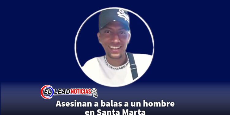 Asesinan a balas a un hombre en Santa Marta