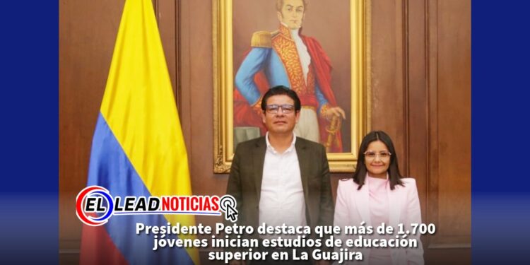 Presidente Petro destaca que más de 1.700 jóvenes inician estudios de educación superior en La Guajira