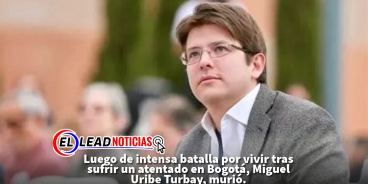 Luego de intensa batalla por vivir tras sufrir un atentado en Bogotá, Miguel Uribe Turbay, murió.