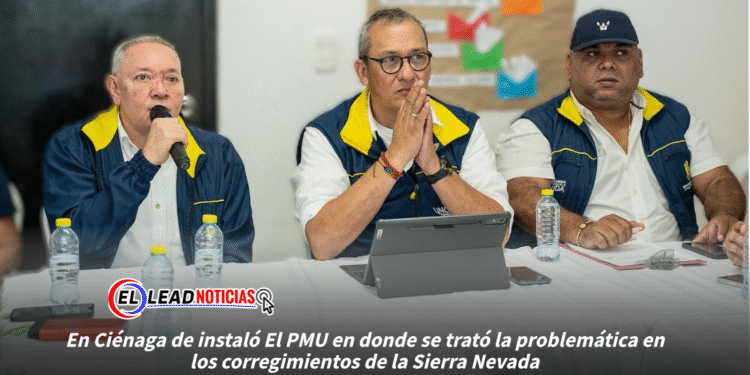 En Ciénaga de instaló El PMU en donde se trató la problemática en los corregimientos de la Sierra Nevada
