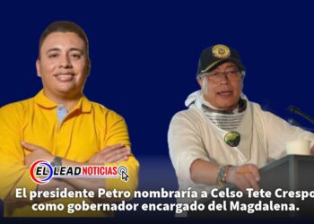 El presidente Petro nombraría a Celso Tete Crespo como gobernador encargado del Magdalena. 