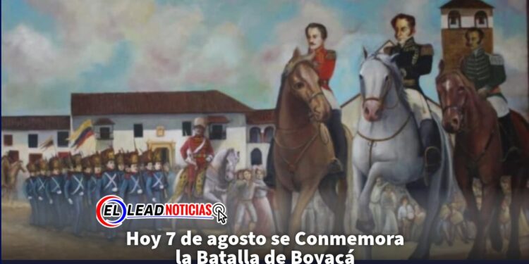 Hoy 7 de agosto se Conmemora la Batalla de Boyacá