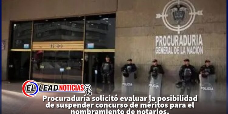 Procuraduría solicitó evaluar la posibilidad de suspender concurso de méritos para el nombramiento de notarios.