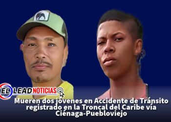 Mueren dos jóvenes en Accidente de Tránsito registrado en la Troncal del Caribe vía Ciénaga-Puebloviejo