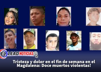 Tristeza y dolor en el fin de semana en el Magdalena: Doce muertos violentas!