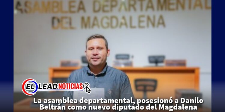 La asamblea departamental, posesionó a Danilo Beltrán como nuevo diputado del Magdalena