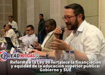 Reforma a la Ley 30 fortalece la financiación y equidad de la educación superior pública: Gobierno y SUE