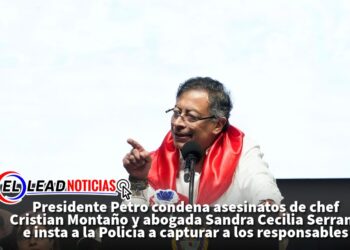 Presidente Petro condena asesinatos de chef Cristian Montaño y abogada Sandra Cecilia Serrano e insta a la Policía a capturar a los responsables