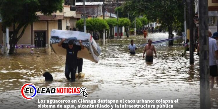 Los aguaceros en Ciénaga destapan el caos urbano: colapsa el sistema de agua, alcantarillado y la infraestructura pública
