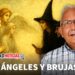 ¡ÁNGELES Y BRUJAS!