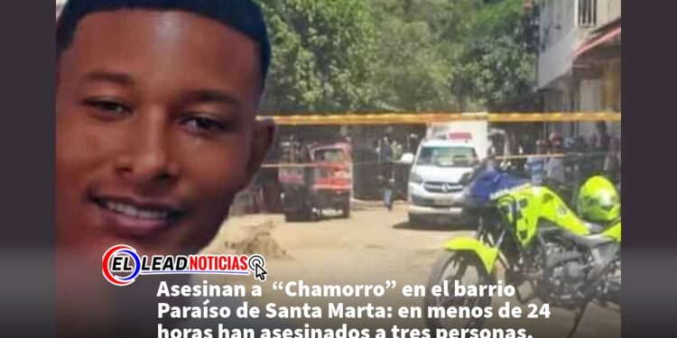Asesinan a  “Chamorro” en el barrio Paraíso de Santa Marta: en menos de 24 horas han asesinados a tres personas.