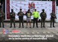 Colombia reafirma su liderazgo global en la lucha contra el narcotráfico