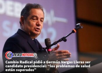 Cambio Radical pidió a Germán Vargas Lleras ser candidato presidencial: “los problemas de salud están superados”