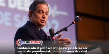 Cambio Radical pidió a Germán Vargas Lleras ser candidato presidencial: “los problemas de salud están superados”