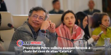 Presidente Petro solicita examen forense a chats del caso de alias ‘Calarcá’