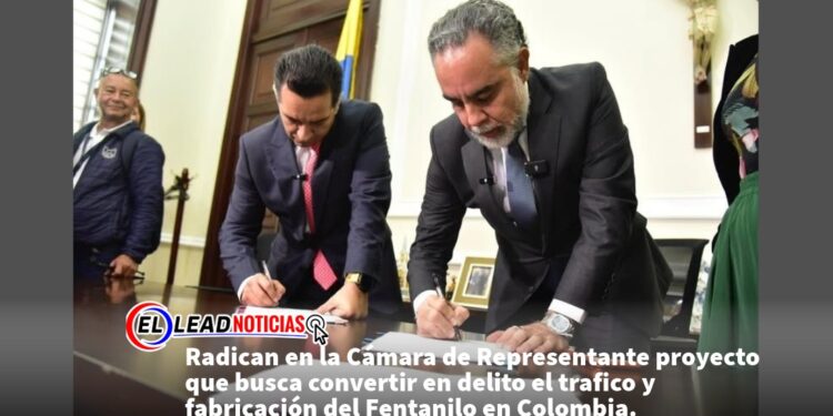 Radican en la Cámara de Representante proyecto que busca convertir en delito el trafico y fabricación del Fentanilo en Colombia.