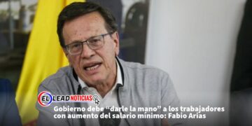 Gobierno debe “darle la mano” a los trabajadores con aumento del salario mínimo: Fabio Arias