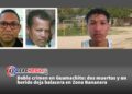 Doble crimen en Guamachito: dos muertos y un herido deja balacera en Zona Bananera