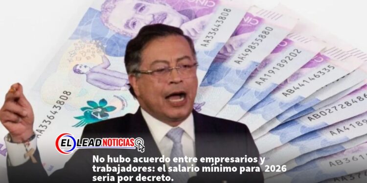 No hubo acuerdo entre empresarios y trabajadores: el salario mínimo para  2026 seria por decreto. 