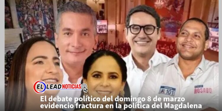 El debate político del domingo 8 de marzo evidencio fractura en la política del Magdalena