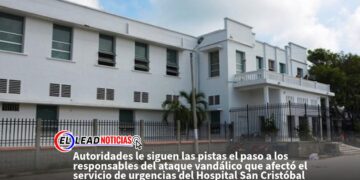 Autoridades le siguen las pistas el paso a los responsables del ataque vandálico que afectó el servicio de urgencias del Hospital San Cristóbal