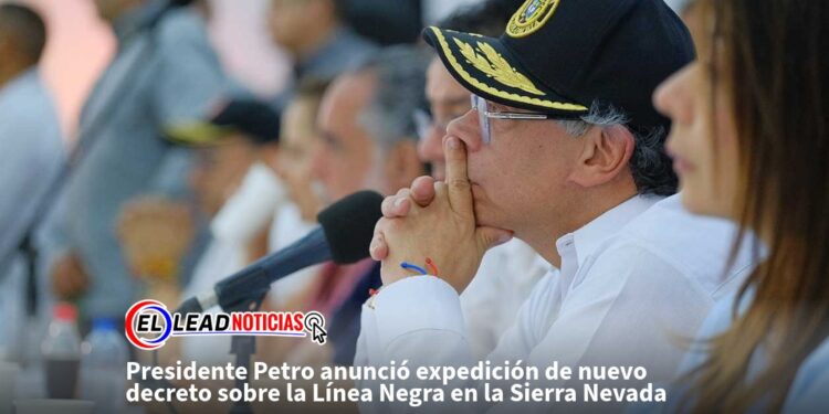 Presidente Petro anunció expedición de nuevo decreto sobre la Línea Negra en la Sierra Nevada