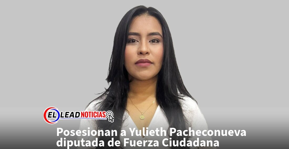 Posesionan a Yulieth Pacheconueva diputada de Fuerza Ciudadana 