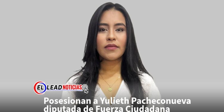 Posesionan a Yulieth Pacheconueva diputada de Fuerza Ciudadana