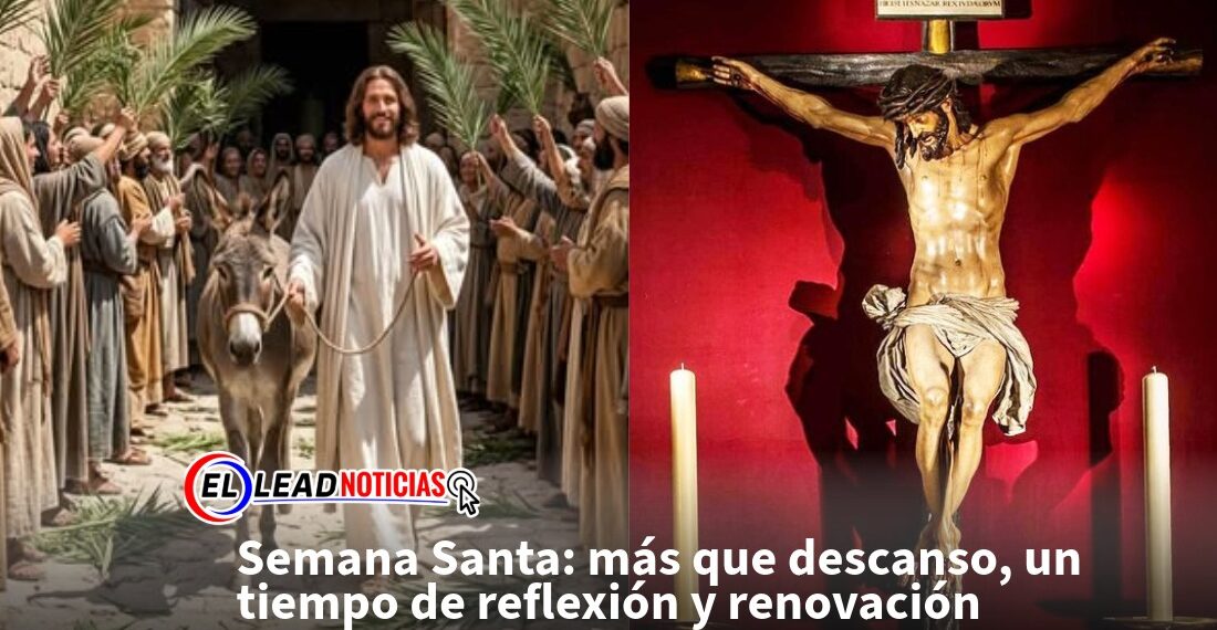 Semana Santa: más que descanso, un tiempo de reflexión y renovación
