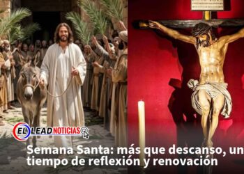 Semana Santa: más que descanso, un tiempo de reflexión y renovación