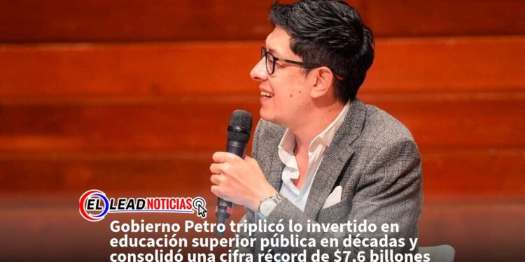 Gobierno Petro triplicó lo invertido en educación superior pública en décadas y consolidó una cifra récord de $7,6 billones
