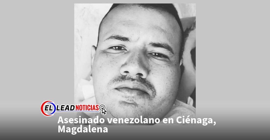 Asesinado venezolano en Ciénaga, Magdalena 