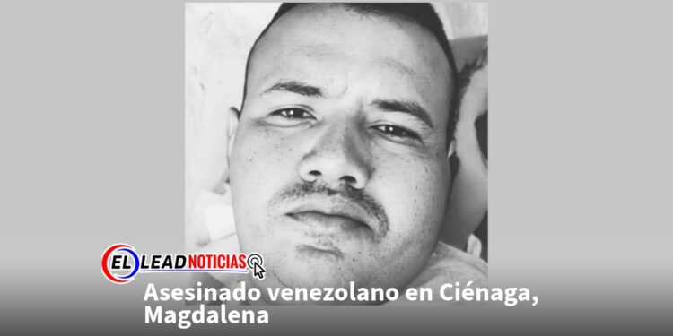 Asesinado venezolano en Ciénaga, Magdalena 