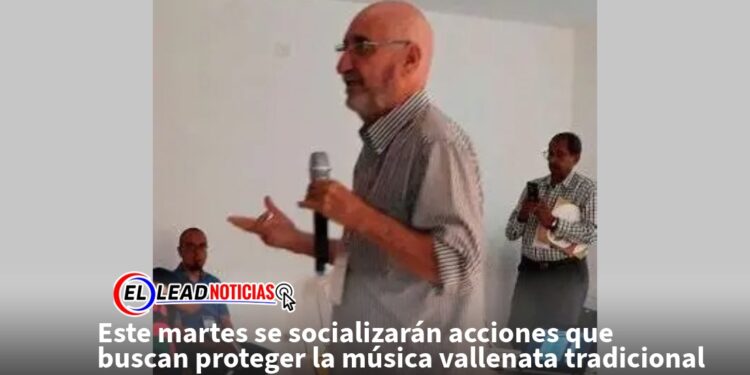 Este martes se socializarán acciones que buscan proteger la música vallenata tradicional
