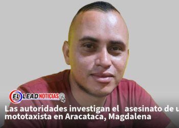 Las autoridades investigan el   asesinato de un mototaxista en Aracataca, Magdalena