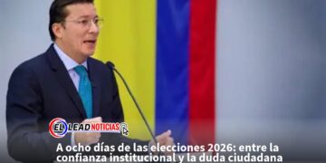 A ocho días de las elecciones 2026: entre la confianza institucional y la duda ciudadana