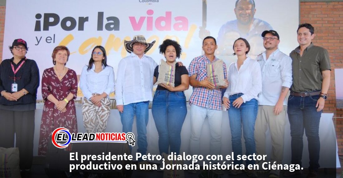 El presidente Petro, dialogo con el sector productivo en una Jornada histórica en Ciénaga.