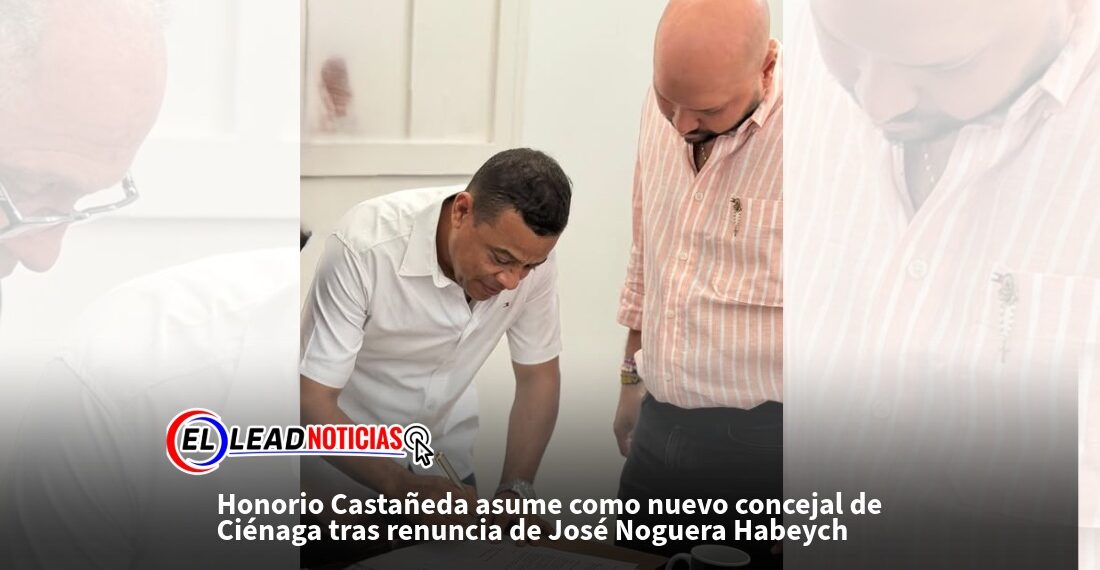 Honorio Castañeda asume como nuevo concejal de Ciénaga tras renuncia de José Noguera Habeych