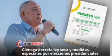 Ciénaga decreta ley seca y medidas especiales por elecciones presidenciales