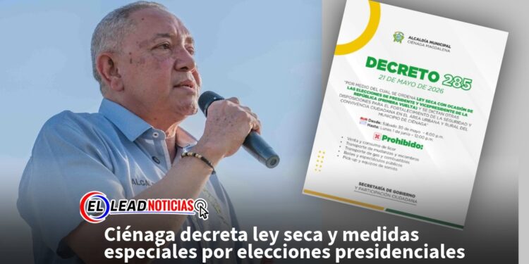Ciénaga decreta ley seca y medidas especiales por elecciones presidenciales
