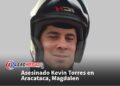 Asesinado Kevin Torres en Aracataca, Magdalen