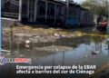 Emergencia por colapso de la EBAR afecta a barrios del sur de Ciénaga