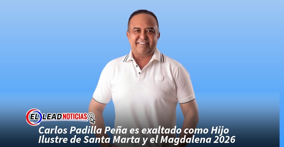 Carlos Padilla Peña es exaltado como Hijo Ilustre de Santa Marta y el Magdalena 2026