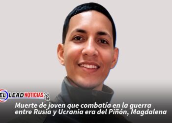 Muerte de joven que combatía en la guerra entre Rusia y Ucrania era del Piñón, Magdalena