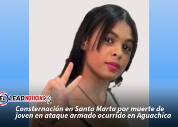 Consternación en Santa Marta por muerte de joven en ataque armado ocurrido en Aguachica