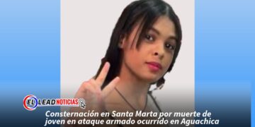 Consternación en Santa Marta por muerte de joven en ataque armado ocurrido en Aguachica