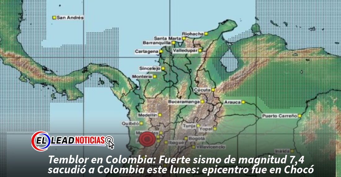 Temblor en Colombia: Fuerte sismo de magnitud 7,4 sacudió a Colombia este lunes: epicentro fue en Chocó