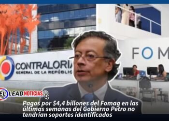 Pagos por $4,4 billones del Fomag en las últimas semanas del Gobierno Petro no tendrían soportes identificados