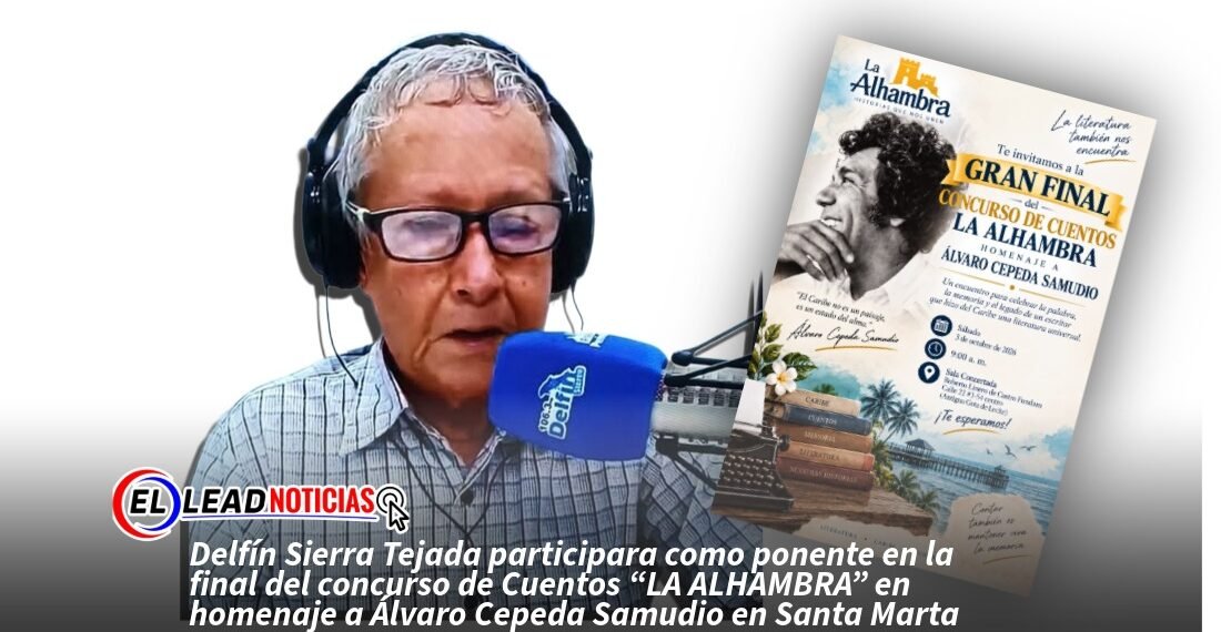 Delfín Sierra Tejada participara como ponente en la final del concurso de Cuentos “LA ALHAMBRA” en homenaje a Álvaro Cepeda Samudio en Santa Marta