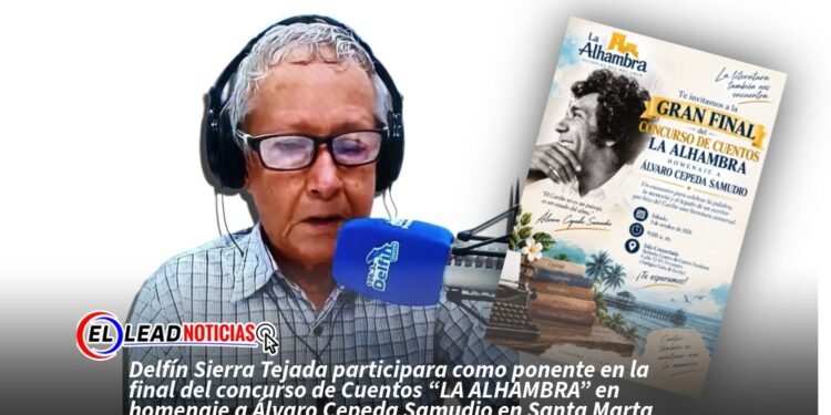 Delfín Sierra Tejada participara como ponente en la final del concurso de Cuentos “LA ALHAMBRA” en homenaje a Álvaro Cepeda Samudio en Santa Marta